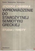 Wprowadzenie do starożytnej semiotyki greckiej. Studia i teksty