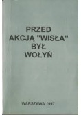 Przed akcją ,,Wisła" był Wołyń