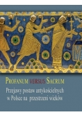 Profanum versus sacrum. Przejawy postaw antykościelnych w Polsce na przestrzeni wieków