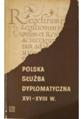 Polska służba dyplomatyczna XVI - XVIII w.
