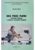 Bieg przez płotki Teoretyczne podstawy i praktyczne rozwiązania treningowe