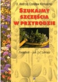 Szukajmy szczęścia w przyrodzie. Poradnik - jak żyć zdrowo