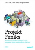 Projekt Feniks. Powieść o IT, modelu DevOps