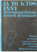 Ja to ktoś inny. Korespondencja Artura Rimbaud
