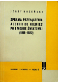 Sprawa przyłączenia Austrii do Niemiec po I wojnie światowej 1918 1922