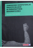 Zawodowe kompetencje  nauczycielskie w perspektywie biograficznej