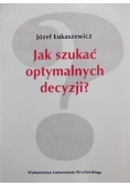 Jak szukać optymalnych decyzji?