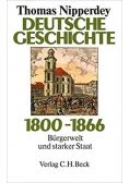 Deutsche Geschichte 1800-1866. Burgerwelt und starker Staat