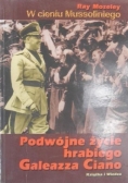 W cieniu Mussoliniego  Podwójne życie hrabiego Galeazza Ciano