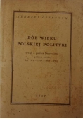 Pół wieku polskiej polityki. 1947 r.