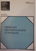 Problemy metodologiczne etnografii