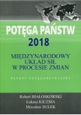 Potęga państw 2018 Międzynarodowy układ sił w procesie zmian