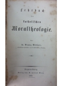Lehrbuch Der katholischen moraltheologie, 1855 r.