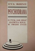 Psychodrama. O tym, jak grać główną rolę w swoim życiu