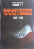 Ilustrowany przewodnik po Polsce podziemnej 1939-1945