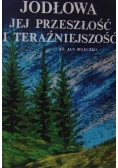 Jodłowa jej przeszłość i teraźniejszość
