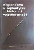 Regionalizm a separatyzm historia i współczesność
