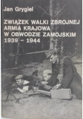 Związek walki zbrojnej Armia Krajowa w obwodzie zamojskim 1939 do 1944