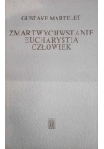 Zmartwychwstanie, Eucharystia, Człowiek