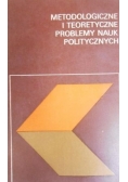 Metodologiczne i teoretyczne problemy nauk politycznych