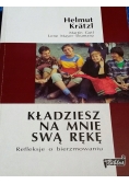 Kładziesz na mnie swą rękę