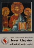 Jezus Chrystus uzdrowiciel mojej osoby