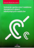 Sytuacja społeczna i rodzinna słyszących dzieci niesłyszących rodziców