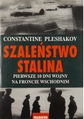 Szaleństwo Stalina Pierwsze 10 dni wojny na froncie wschodnim