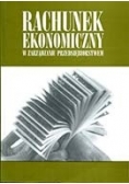 Rachunek ekonomiczny w zarządzaniu przedsiębiorstwem