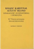 Ksiądz Kardynał August Hlond. Działalność duszpasterska i społeczna