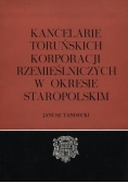 Kancelarie Toruńskich korporacji rzemieślniczych w okresie staropolskim