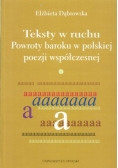 Teksty w ruchu Powroty baroku w polskiej poezji współczesnej