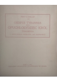 Oedipus Tyrannus czyli opuchłołydziec król, 1908 r.