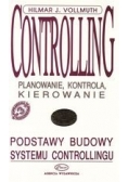 Controlling. Planowanie, kontrola, kierowanie. Podstawy budowy systemu controlingu