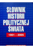Słownik historii politycznej świata 1901 - 2005