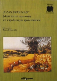 Czas ukoi nas Jakość życia i czas wolny we współczesnym społeczeństwie