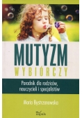 Mutyzm wybiórczy Poradnik dla rodziców, nauczycieli i specjalistów
