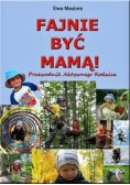 Fajnie być mamą. Przewodnik aktywnego rodzica