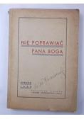 Nie poprawiać Pana Boga, 1938 r.
