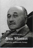 Jean Monnet inspirator zjednoczenia Europy