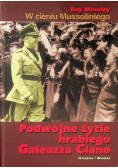 W cieniu Mussoliniego Podwójne życie hrabiego Galeazza Ciano