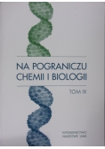 Na Pograniczu Chemii i Biologii Tom IX