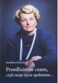 Przedłużenie czasu czyli moje życie spełnione
