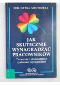 Jak skutecznie wynagradzać pracowników