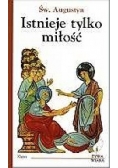 Istnieje tylko miłość