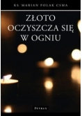 Złoto oczyszcza się w ogniu