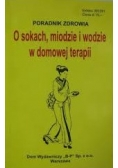 O sokach ,miodzie i wodzie w domowej terapii