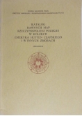 Katalog dawnych map Rzeczypospolitej polskiej w kolekcji Emeryka Hutten Czapskiego