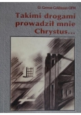 Takimi drogami prowadził mnie Chrystus...