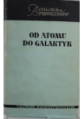 Od atomu do galaktyk